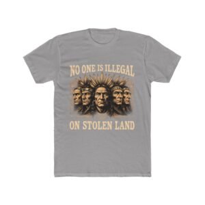 No One Is Illegal on Stolen Land Statement Design T-Shirt