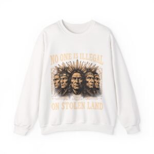No One Is Illegal on Stolen Land Statement Design Sweatshirt