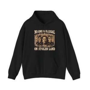 No One Is Illegal On Stolen Land Design Hoodie